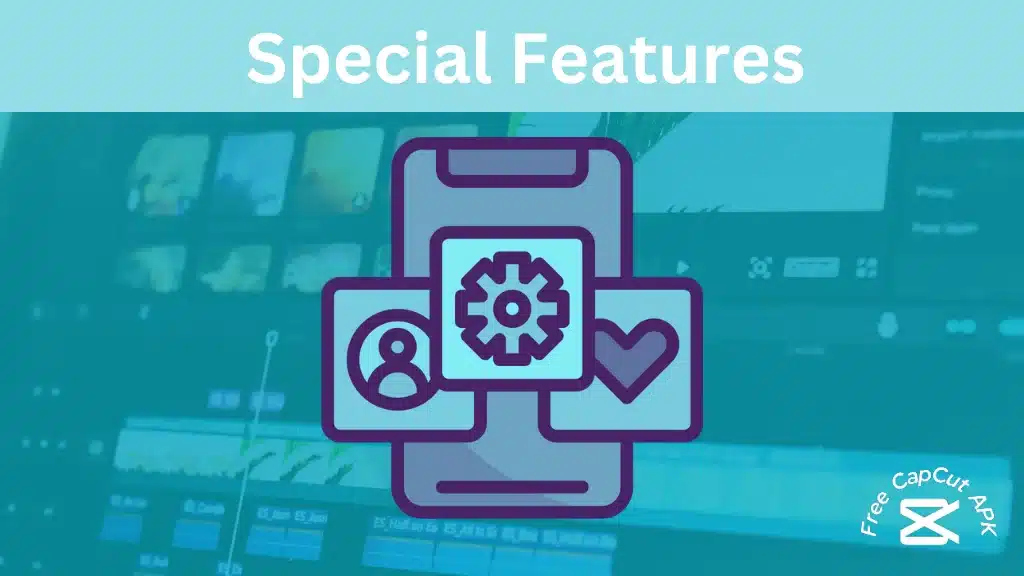 Special features for CapCut ios