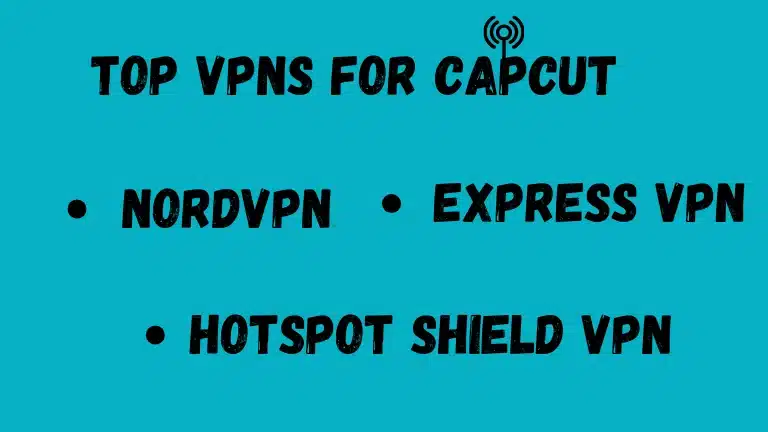 Top VPNs for CapCut
